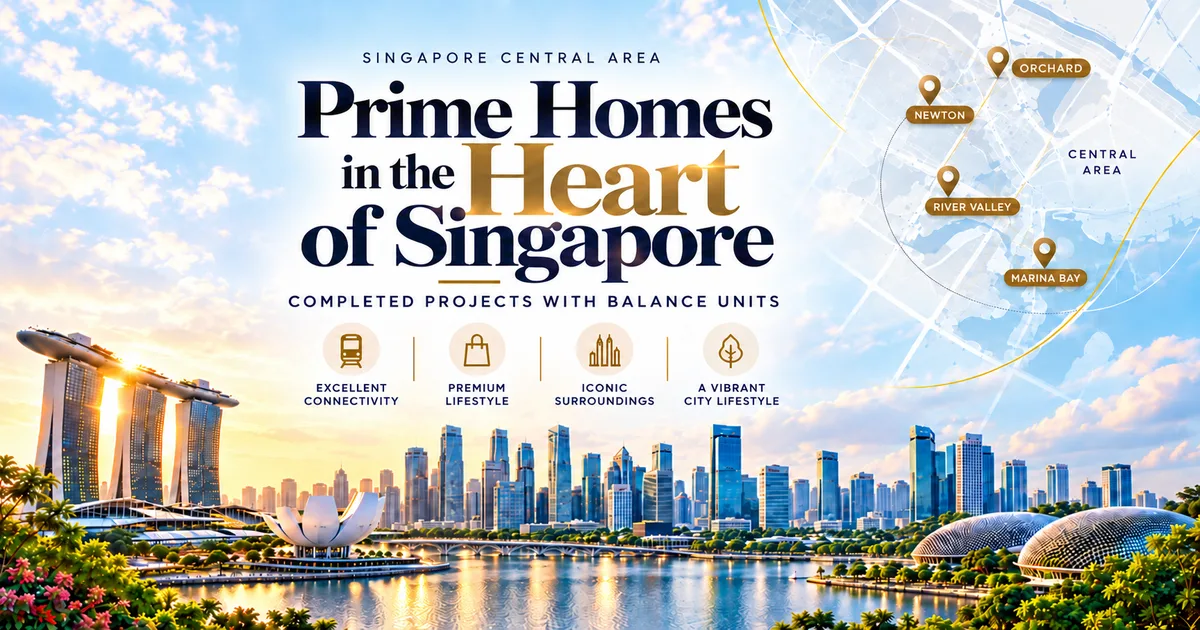 12 Completed Homes in Singapore’s Central Area and Prime Districts With Developer Units Still Available